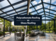 Polycarbonate Roofing vs Glass Roofing